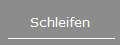 Schleifen