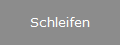 Schleifen